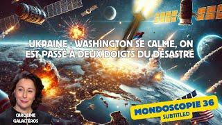 Ukraine: Washington calms down, we narrowly avoided disaster (Mondoscopie 36)