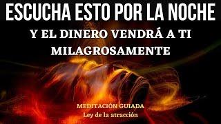 MEDITACION PARA ATRAER DINERO MIENTRAS DUERMES | MILAGROSO | Ley de la Atracción