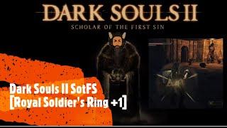 Dark Souls II SotFS [Royal Soldier's Ring +1]