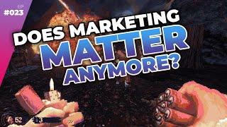 Does Game Marketing Even Matter In 2025? — Full Time Game Dev Podcast Ep. 023