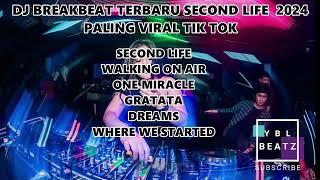 DJ BREAKBEAT TERBARU SECOND LIFE 2024 PALING VIRAL TIK TOK | Y.B.L Beatz