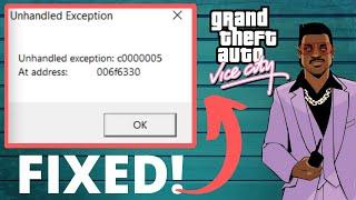 GTA Vice City Unhandled Exception c00005 at Address 006f6330 Fix for Windows 10, 8, 7