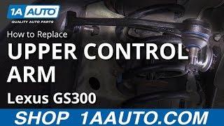 How to Replace Upper Control Arm 97-05 Lexus GS300