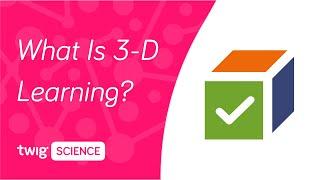 What is 3-D Learning? | Twig Science