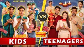 KIDS vs TEENAGERS ( DIWALI SPECIAL) || Rachit Rojha