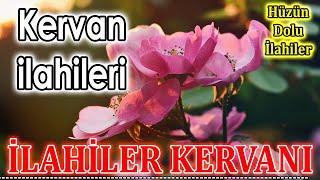 İlahiler Kervanı - Karışık En güzel İlahiler  Keyif Veren İlahiler  Yeni Hüzünlü İlahi Dinle