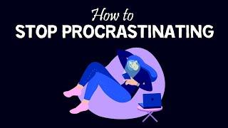 How to Stop Procrastinating