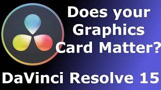 DaVinci Resolve: Does Your GPU Matter?