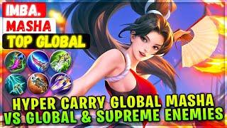 Hyper Carry Global Masha VS Top Global & Supreme Enemies [ Top Global Masha ] Imba. - Mobile Legends