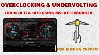 How To increase mining efficiency by Overclock & Undervolt 1070 Ti using MSI Afterburner