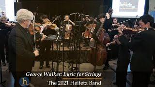 George Walker: Lyric for Strings |  The 2021 Heifetz Band