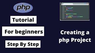 #1 PHP Tutorial For Beginners Step By Step From Scratch | Creating a PHP Project