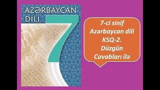 7-ci sinif Azərbaycan dili KSQ-2. Düzgün Cavabları ilə