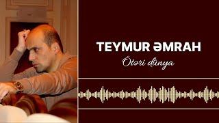 Teymur Əmrah - Ötəri dünya