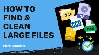 How to Find & Clean Large Files | Nero TuneItUp Tutorial