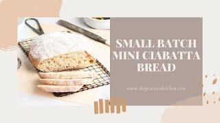 Small Batch Mini Ciabatta - With One Cup of Flour! | ThePracticalKitchen.com