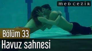 Medcezir 33.Bölüm - Serenay Sarıkaya - Çağatay Ulusoy havuz sahnesi