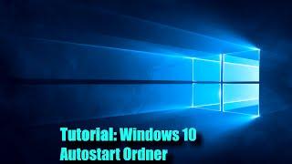 Windows 10 Autostart Ordner - Prograrmme im Autostart starten