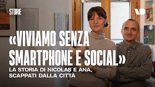 Lasciare la città per vivere senza social e smartphone: la storia di Nicolas e Ana