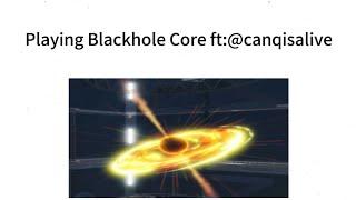 Playing Blackhole Core with @CanqIsAlive