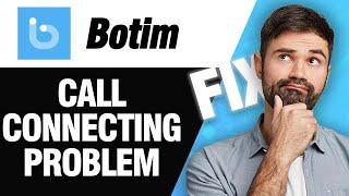 How To Fix Botim App Call Connecting Problem | Easy Quick Solution