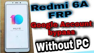 Redmi 6/ 6a Google  Account Frp Bypass 2021 / Miui 11 /10 / Without Pc In 2 Minutes