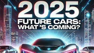 What's Coming in 2025? The Best Cars You NEED to Know About!