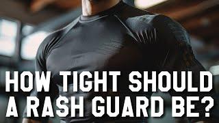 How Tight Should A Rashguard Be? Finding The Perfect Balance For Optimal Performance!