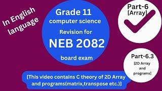 NEB Computer science | grade 11 computer science  2082 | C program 2D Array explained (p_6.3)
