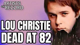 LOU CHRISTIE (Lightnin Strikes) DEAD AT 82