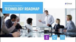 Developing Your Business Technology Road Map | Zibtek's Guide