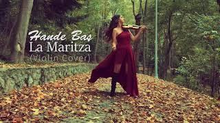 La Maritza (Violin Cover) Hande Baş