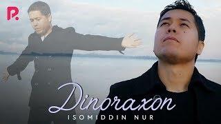 Isomiddin Nur - Dinoraxon | Исомиддин Нур - Динорахон