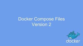 Docker Compose Files Version 2