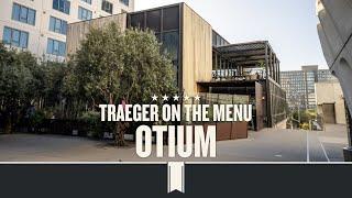 Traeger on the Menu: Otium