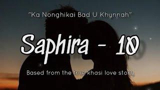 Saphira - 10 | "Nonghikai Bad U Khynnah" ( Ka Khana Jingieit Ba Jia Shisha ) True Story