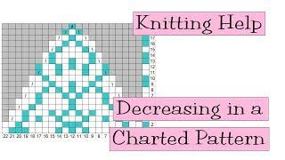 Knitting Help - Decreasing in a Charted Pattern