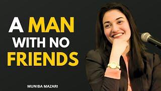 A MAN WITH NO FRIENDS   MUNIBA MAZARI   POWERFULL SPEECH