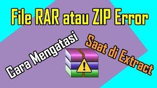 Cara Mengatasi File RAR atau ZIP Error Saat di Extract