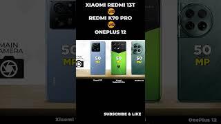 Xiaomi 13T vs Redmi K70 Pro vs OnePlus 12 #short