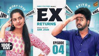 Ex Returns ‍️‍ - PART 04 | Ft. Sam John, Shravnitha | Rom-Com | 4K | Finally