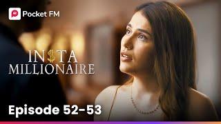 Insta Millionaire | Ep 52--53 | My gold-digger ex is begging me to take her back