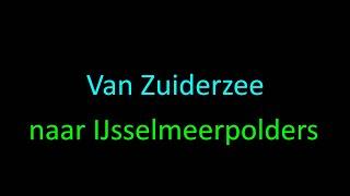 Van Zuiderzee naar IJsselmeerpolders