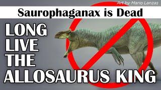 Saurophaganax is gone, Long Live the Allosaurus King