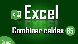 Como combinar celdas en Excel - Capítulo 65