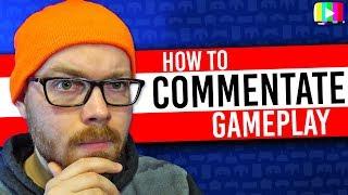 How To COMMENTATE Your GAMEPLAY! ️ The Youtube Game - Commentary Tips