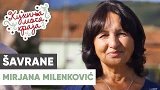 Kuhinja moga kraja: Mirjana Milenković / Šavrane, Kruševac / sezona 20/4