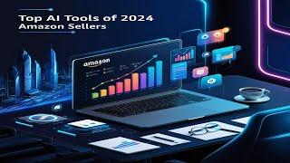 Top 5 AI Tools for Amazon Sellers Maximize Your Profits Like Never Before!