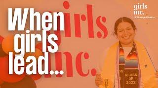 Girls Inc. of Orange County: When Girls Lead