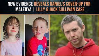 SHOCKING: 10min ago! Daniel's Cover-Up EXPOSED New Evidence in Malehya | Lilly & Jack Sullivan Case